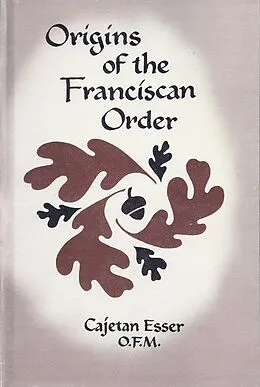 E-Book (epub) Origins of the Franciscan Order von O. F. M. Cajetan Esser