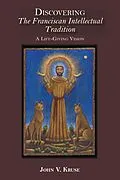 E-Book (epub) Discovering the Franciscan Intellectual Tradition von John Kruse
