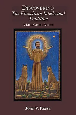E-Book (epub) Discovering the Franciscan Intellectual Tradition von John Kruse