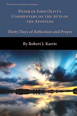 E-Book (pdf) Peter of John Olivi's Commentary on the Acts of the Apostles von Robert J. Karris
