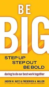 Taschenbuch Be BIG, Step Up, Step Out, be Bold von Judith H.; Miller, Frederick A. Katz