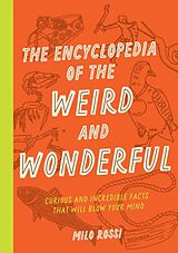 Couverture cartonnée The Encyclopedia of the Weird and Wonderful de Milo Rossi