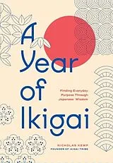Fester Einband A Year of Ikigai von Nicholas Kemp