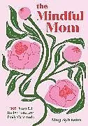 Fester Einband The Mindful Mom von Meg Sylvester