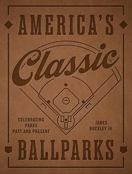 E-Book (epub) America's Classic Ballparks - Revised Edition von James Buckley Jr.