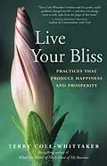 E-Book (pdf) Live Your Bliss von Terry Cole-Whittaker