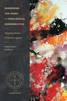 E-Book (epub) Rendering the Word in Theological Hermeneutics von Mark Alan Bowald