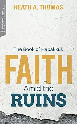 E-Book (epub) Faith Amid the Ruins von Heath A. Thomas