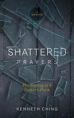 E-Book (epub) Shattered Prayers von Kenneth Ching