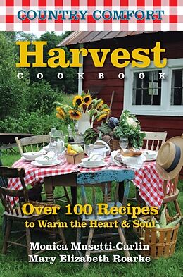 Kartonierter Einband Harvest Cookbook: Country Comfort von Monica Musetti-Carlin, Mary Elizabeth Roarke