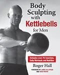 E-Book (epub) Body Sculpting with Kettlebells for Men von Roger Hall