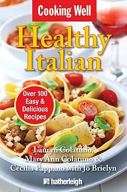 E-Book (epub) Cooking Well: Healthy Italian von Lauryn Colatuno, Mary Ann Colatuno, Cecilia Pappano