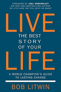 Kartonierter Einband Live the Best Story of Your Life von Bob Litwin, Joel Greenblatt