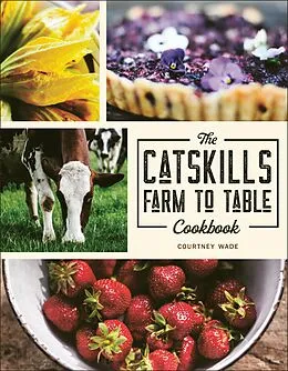 E-Book (epub) The Catskills Farm to Table Cookbook von Courtney Wade