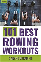 Couverture cartonnée 101 Best Rowing Workouts de Sarah Fuhrmann