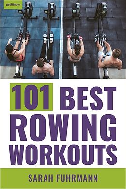 Couverture cartonnée 101 Best Rowing Workouts de Sarah Fuhrmann