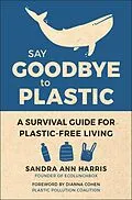 E-Book (epub) Say Goodbye to Plastic von Sandra Ann Harris