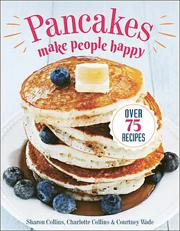 E-Book (epub) Pancakes Make People Happy von Sharon Collins, Charlotte Collins, Courtney Wade