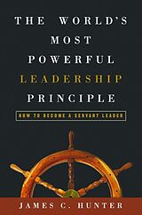 Livre Relié The World's Most Powerful Leadership Principle de James C Hunter