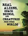 E-Book (epub) Real Aliens, Space Beings, and Creatures from Other Worlds von Brad Steiger, Sherry Hansen Steiger