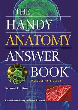 E-Book (epub) The Handy Anatomy Answer Book von Patricia Barnes-Svarney, Thomas E. Svarney