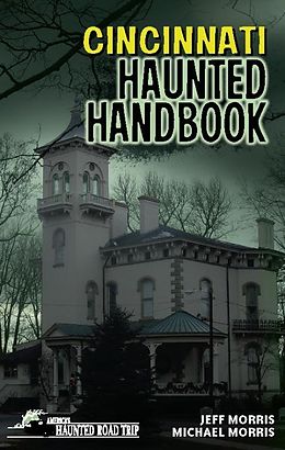 E-Book (epub) Cincinnati Haunted Handbook von Jeff Morris, Michael Morris