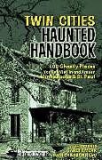 Kartonierter Einband Twin Cities Haunted Handbook von Jeff Morris, Garett Merk, Dain Charbonneau