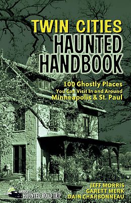 E-Book (epub) Twin Cities Haunted Handbook von Jeff Morris, Garett Merk, Dain Charbonneau