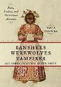 Couverture cartonnée Banshees, Werewolves, Vampires, and Other Creatures of the Night: Facts, Fictions, and First-Hand Accounts de Varla Ventura