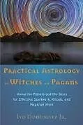 Kartonierter Einband Practical Astrology for Witches and Pagans von Ivo, Jr. Dominguez