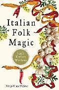 Couverture cartonnée Italian Folk Magic: Rue's Kitchen Witchery de Mary-Grace Fahrun