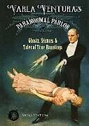 Kartonierter Einband Varla Ventura's Paranormal Parlor: Ghosts, Seances, and Tales of True Hauntings von Varla Ventura