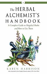Couverture cartonnée The Herbal Alchemist's Handbook: A Complete Guide to Magickal Herbs and How to Use Them de Karen Harrison