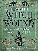 Kartonierter Einband Heal the Witch Wound von Celeste Larsen