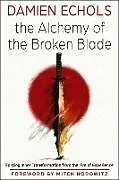Kartonierter Einband The Alchemy of the Broken Blade von Echols Damien