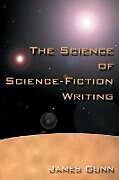 Couverture cartonnée The Science of Science Fiction Writing de James Gunn