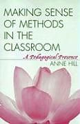 Couverture cartonnée Making Sense of Methods in the Classroom de Anne Hill
