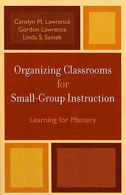 Kartonierter Einband Organizing Classrooms for Small-Group Instruction von Carolyn M. Lawrence, Gordon Lawrence, Linda S. Samek