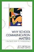 Kartonierter Einband Why School Communication Matters von Kitty Porterfield, Meg Carnes