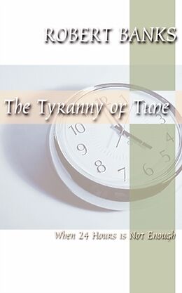 Kartonierter Einband Tyranny of Time von Robert J. Banks
