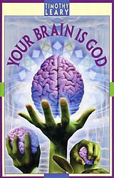 Couverture cartonnée Your Brain Is God de Timothy Leary