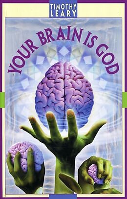 Couverture cartonnée Your Brain Is God de Timothy Leary