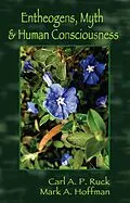 E-Book (epub) Entheogens, Myth, and Human Consciousness von Carl A. P. Ruck, Mark Alwin Hoffman