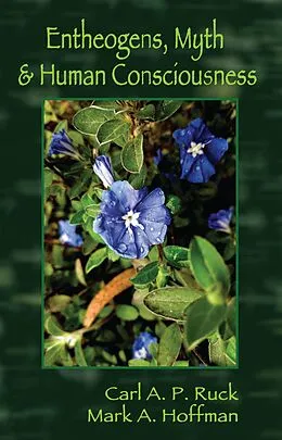 E-Book (epub) Entheogens, Myth, and Human Consciousness von Carl A. P. Ruck, Mark Alwin Hoffman