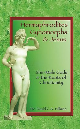 E-Book (epub) Hermaphrodites, Gynomorphs and Jesus von David C. A. Hillman