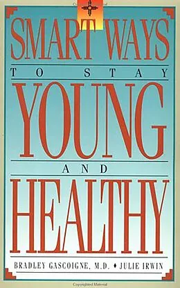 ePUB Smart Ways to Stay Young and Healthy von Bradley Gascoigne, Julie N. Irwin