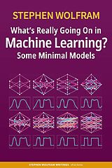 E-Book (epub) What's Really Going On in Machine Learning? Some Minimal Models von Stephen Wolfram