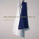 Fester Einband The French Laundry, Per Se von Thomas Keller