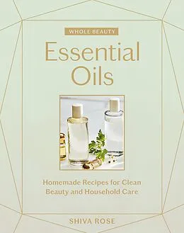 E-Book (epub) Whole Beauty, Essential Oils von Shiva Rose