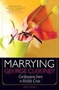 Kartonierter Einband Marrying George Clooney von Amy Ferris